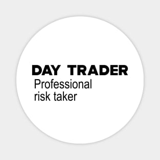 Day Trader Professional Risk Taker Magnet